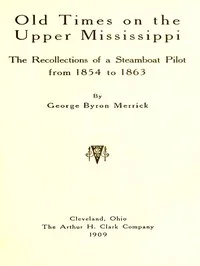 Old Times on the Upper Mississippi: The Recollections of a Steamboat Pilot from 1854 to 1863