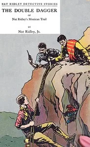 The double dagger : $b or, Nat Ridley's Mexican trail
