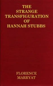 The strange transfiguration of Hannah Stubbs