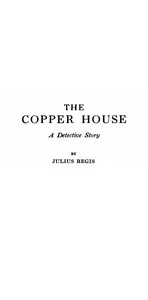 The Copper House : $b A detective story