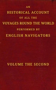 An historical account of all the voyages round the world, performed by English navigators, vol. 2 of 4 : $b Including those lately undertaken by order of His present Majesty. The whole faithfully extracted from the journals of the voyagers