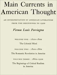 Main currents in American thought : $b An interpretation of American literature from the beginnings to 1920