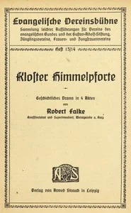 Kloster Himmelpforte : $b Geschichtliches Drama in 4 Akten