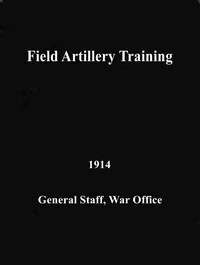 Field Artillery Training. 1914